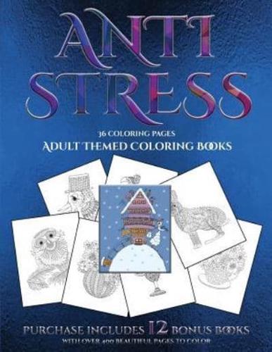 Adult Themed Coloring Books (Anti Stress): This book has 36 coloring sheets that can be used to color in, frame, and/or meditate over: This book can be photocopied, printed and downloaded as a PDF
