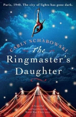 The Ringmaster's Daughter: A beautiful and heartbreaking World War 2 love story