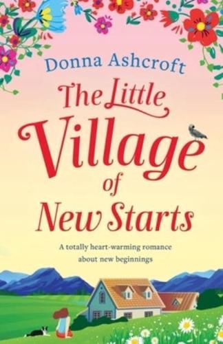 The Little Village of New Starts: A totally heartwarming romance about new beginnings