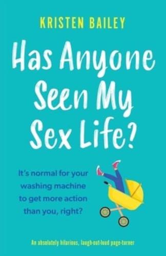 Has Anyone Seen My Sex Life?: An absolutely hilarious, laugh out loud page turner