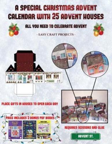 Easy Craft Projects (A special Christmas advent calendar with 25 advent houses - All you need to celebrate advent) : An alternative special Christmas advent calendar: Celebrate the days of advent using 25 fillable DIY decorated paper houses