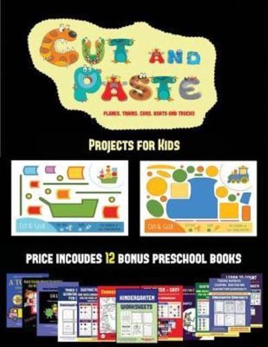 Projects for Kids (Cut and Paste Planes, Trains, Cars, Boats, and Trucks): 20 full-color kindergarten cut and paste activity sheets designed to develop visuo-perceptive skills in preschool children. The price of this book includes 12 printable PDF kinderg