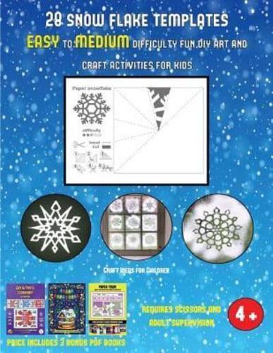 Craft Ideas for Children (28 snowflake templates - easy to medium difficulty level fun DIY art and craft activities for kids): Arts and Crafts for Kids