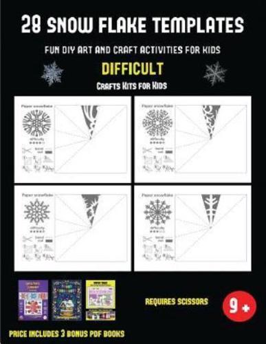 Crafts Kits for Kids (28 snowflake templates - Fun DIY art and craft activities for kids - Difficult): Arts and Crafts for Kids