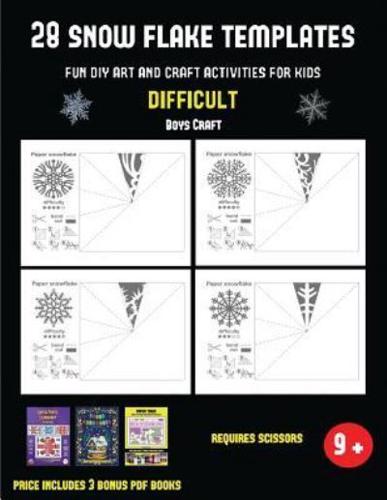 Boys Craft (28 snowflake templates - Fun DIY art and craft activities for kids - Difficult): Arts and Crafts for Kids
