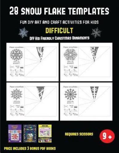 DIY Kid Friendly Christmas Ornaments (28 snowflake templates - Fun DIY art and craft activities for kids - Difficult): Arts and Crafts for Kids
