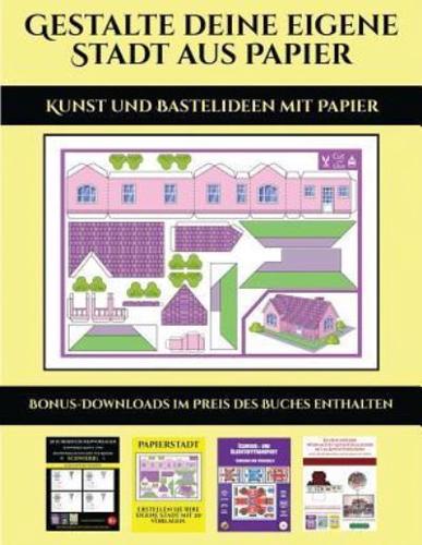 Kunst und Bastelideen mit Papier : 20 vollfarbige Vorlagen für zu Hause