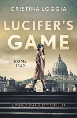Lucifer's Game : An emotional and gut-wrenching World War II spy thriller