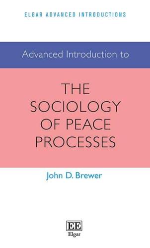 Advanced Introduction to the Sociology of Peace Processes