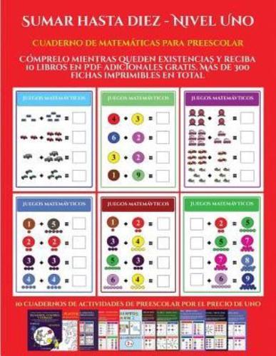 Cuaderno de matemáticas para preescolar (Sumar hasta diez - Nivel Uno): Cómprelo mientras queden existencias y reciba 12 libros en PDF adicionales gratis. Más de 300 fichas imprimibles en total