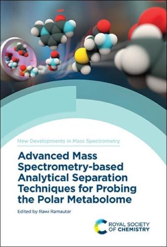 Advanced Mass Spectrometry-Based Analytical Separation Techniques for Probing the Polar Metabolome