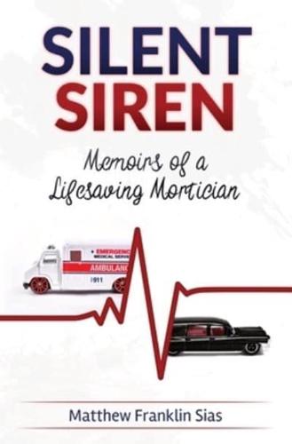 Silent Siren : Memoirs of a LifeSaving Mortician