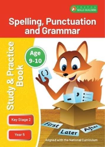 KS2 Spelling, Grammar & Punctuation Study and Practice Book for Ages 9-10 (Year 5) Perfect for Learning at Home or Use in the Classroom