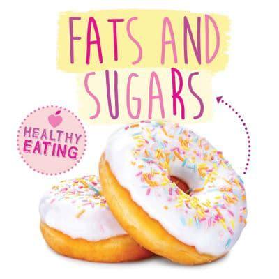 Fats and Sugars