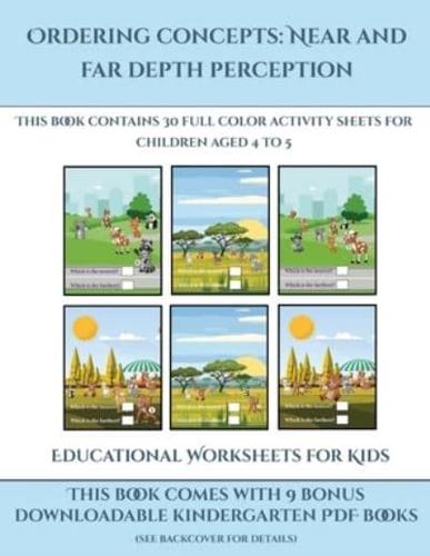 Educational Worksheets for Kids (Ordering concepts near and far depth perception) : This book contains 30 full color activity sheets for children aged 4 to 7