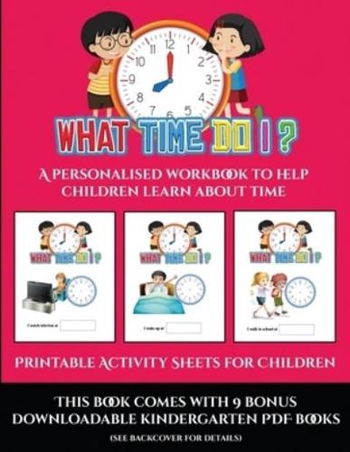Printable Activity Sheets for Children (What time do I?)    : A personalised workbook to help children learn about time