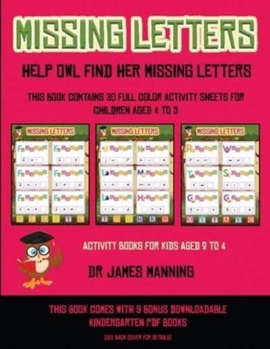 Activity Books for Kids Aged 2 to 4 (Missing letters: Help Owl find her missing letters)   : This book contains 30 full-color activity sheets for children aged 4 to 6