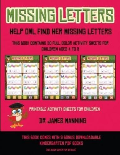 Printable Activity Sheets for Children (Missing letters: Help Owl find her missing letters)    :  This book contains 30 full-color activity sheets for children aged 4 to 6