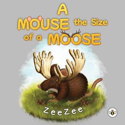 A Mouse the Size of a Moose