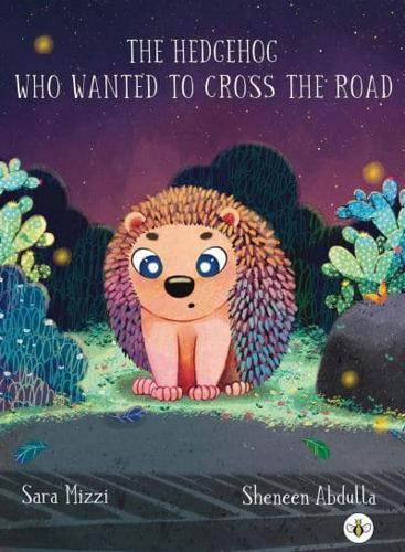The Hedgehog Who Wanted to Cross the Road