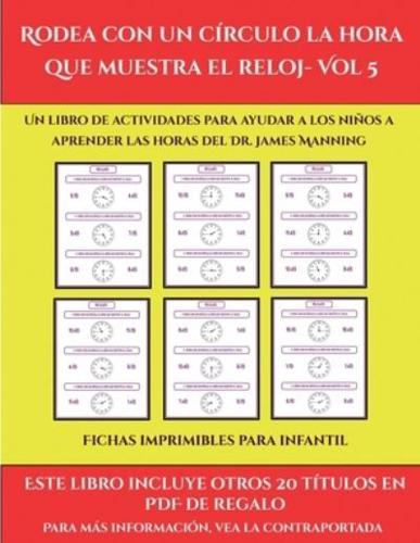 Fichas imprimibles para infantil (Rodea con un círculo la hora que muestra el reloj- Vol 5): Este libro contiene 30 fichas con actividades a todo color para niños de 6 a 7 años