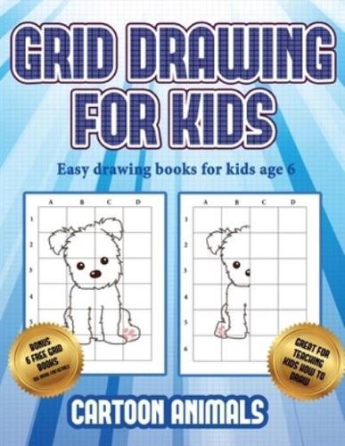 Easy drawing books for kids age 6  (Learn to draw cartoon animals) : This book teaches kids how to draw cartoon animals using grids