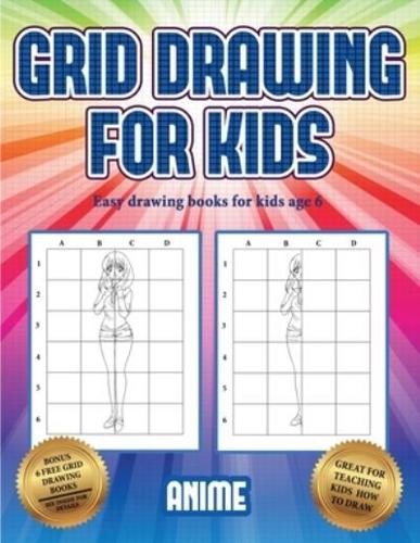 Easy drawing books for kids age 6  (Grid drawing for kids - Anime): This book teaches kids how to draw using grids