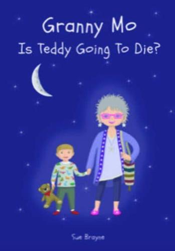 Granny Mo, Is Teddy Going to Die?