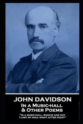 John Davidson - In a Music-Hall & Other Poems