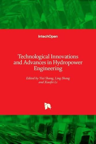 Technological Innovations and Advances in Hydropower Engineering