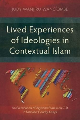 Lived Experiences of Ideologies in Contextual Islam
