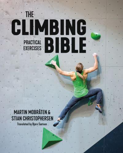 The Climbing Bible. Practical Exercises : Technique and Strength Training for Climbing