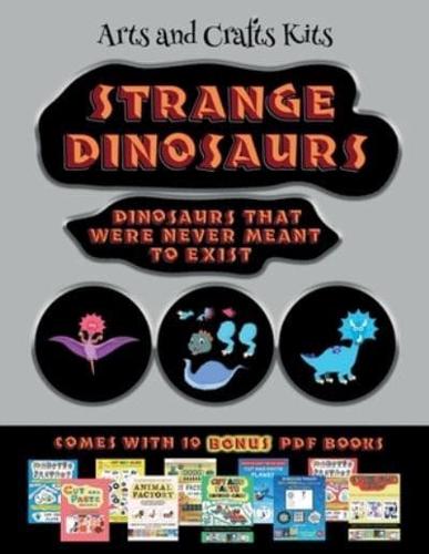 Arts and Crafts Kits (Strange Dinosaurs - Cut and Paste)  : This book comes with a collection of downloadable PDF books that will help your child make an excellent start to his/her education. Books are designed to improve hand-eye coordination, develop fi