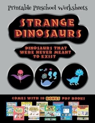 Printable Preschool Worksheets (Strange Dinosaurs - Cut and Paste) : This book comes with a collection of downloadable PDF books that will help your child make an excellent start to his/her education. Books are designed to improve hand-eye coordination, d