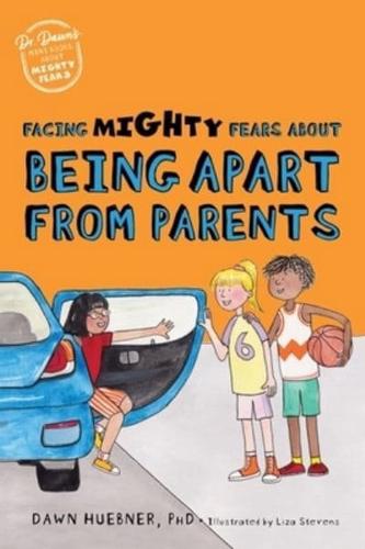 Facing Mighty Fears About Being Apart from Parents
