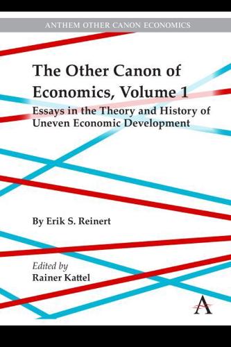 The Other Canon of Economics. Volume 1 Essays in the Theory and History of Uneven Economic Development