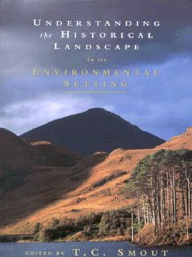 Understanding the Historical Landscape in Its Environmental Setting