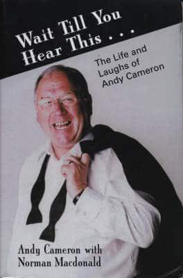 Wait Till You Hear This - The Life and Laughs of Andy Cameron