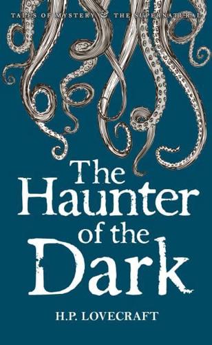 The Haunter of the Dark and Other Stories