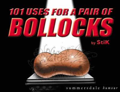 101 Uses for a Pair of Bollocks