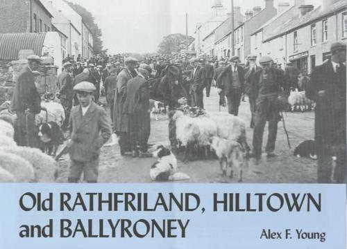 Old Rathfriland, Hilltown and Ballyroney, With Katesbridge and Closkelt