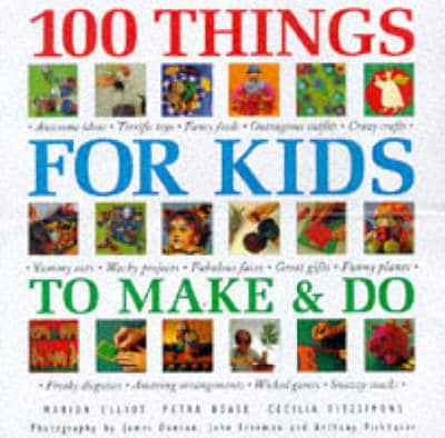 100 Things for Kids to Make and Do