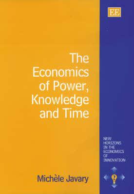 The Economics of Power, Knowledge, and Time