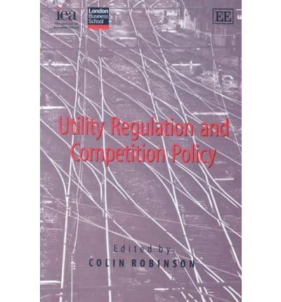 Utility Regulation and Competition Policy