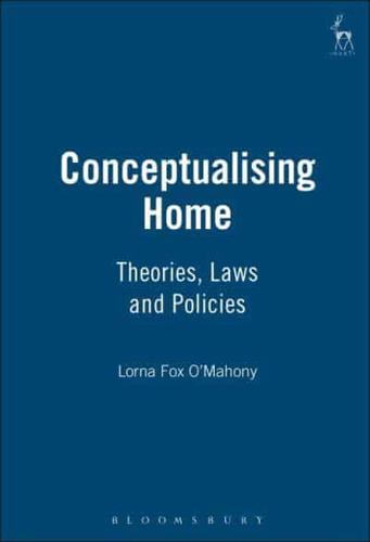 Conceptualising Home: Theories, Law and Policies