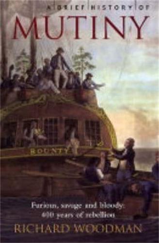 A Brief History of Mutiny. Richard Woodman