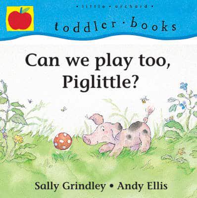 Can We Play Too, Piglittle?