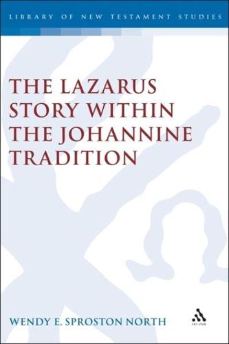 Lazarus Story Within the Johannine Tradition
