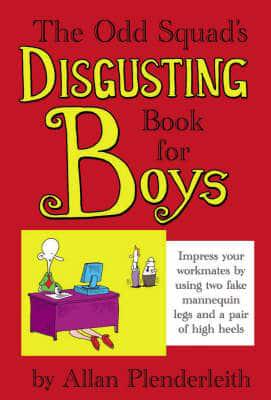The Odd Squad's Disgusting Book for Boys