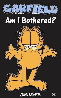 Garfield. Am I Bothered?